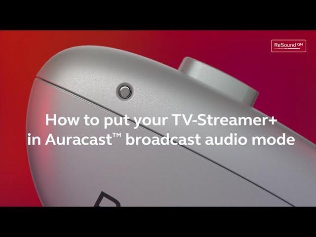 How to put your TV-Streamer+ in Auracast™ broadcast audio mode