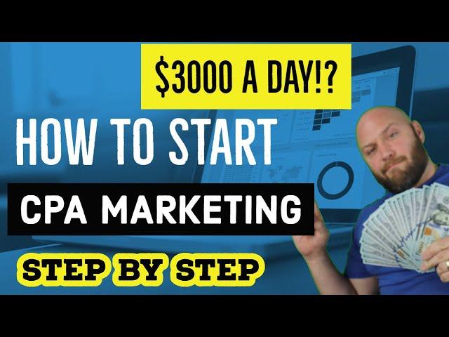 $3000 a Day!  How to Start CPA Marketing for Beginners