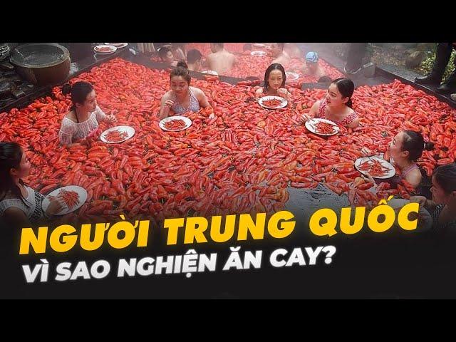 VÌ SAO NGƯỜI TRUNG QUỐC NGHIỆN ĂN CAY?