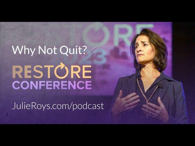 Why Not Quit? Featuring Julie Roys