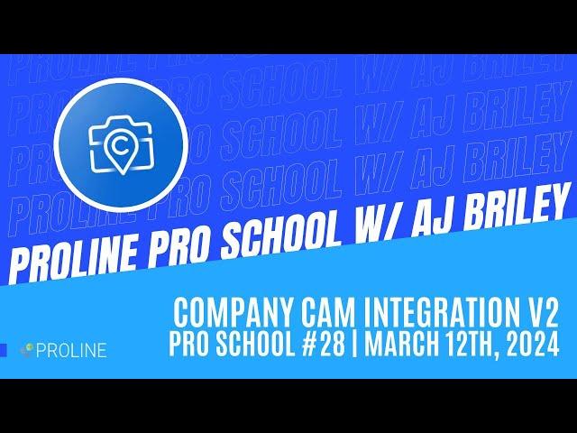 Company Cam Integration in ProLine CRM v2 | PRO School #28 | March 12th, 2024