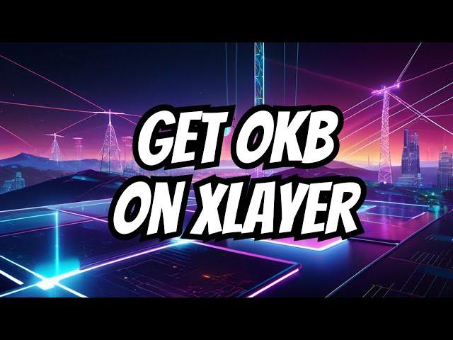 Here's How To Get The OKB Token On XLayer!