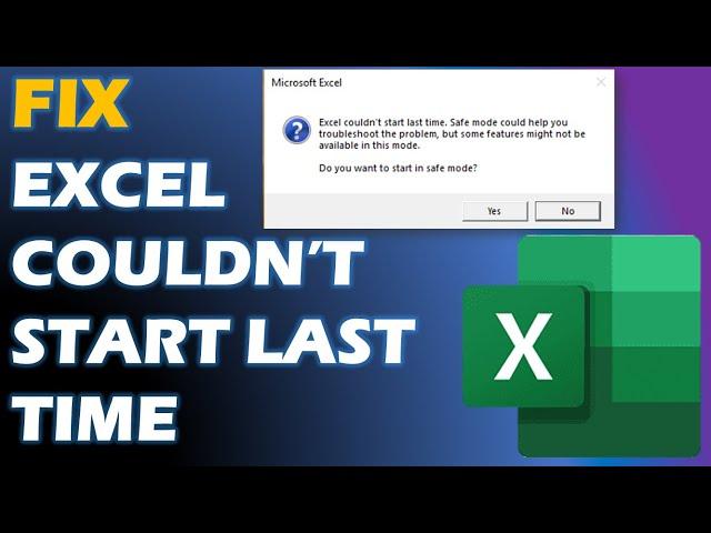 6 Fixes for "Excel Couldn’t Start Last Time Error" in Windows