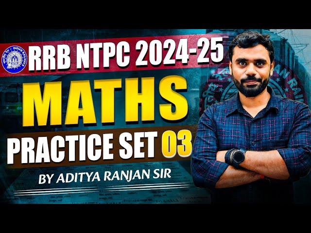 RRB NTPC 2024-25 || PRACTICE SET 03 || FT. ADITYA RANJAN SIR️ #rrb_ntpc
