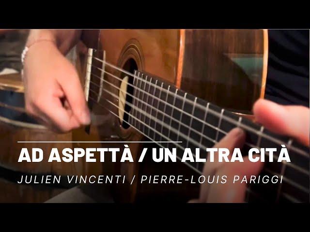 Julien Vincenti / Pierre-Louis Pariggi - Ad aspettà + Un altra cità