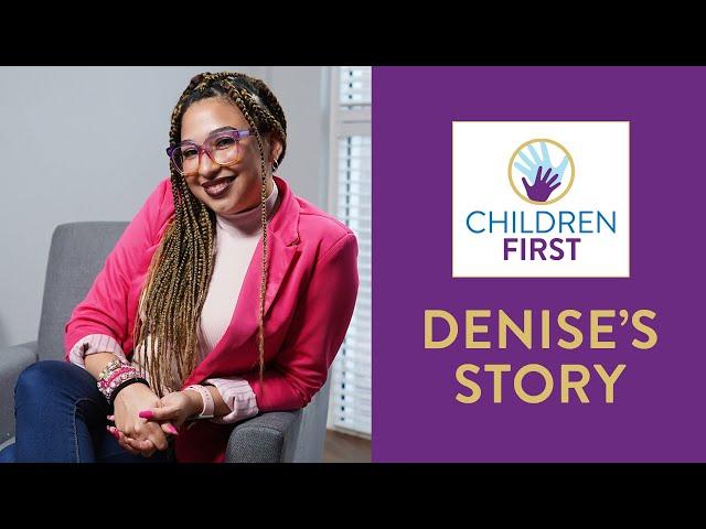 Children First: Denise's Story