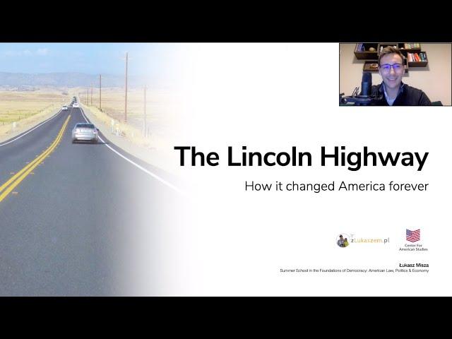 Lincoln Highway - history and how it changed the USA - speech for the Center For American Studies