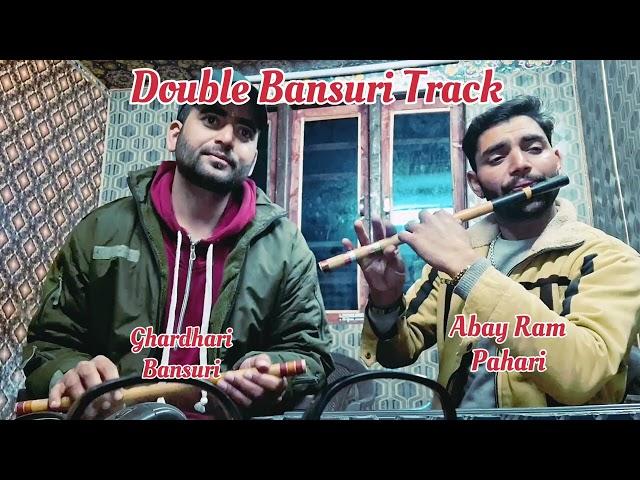 Double Bansuri Track || Singer Abay Ram Pahari And Ghardhari Bansuri Version Track