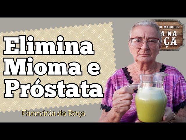 Remédio caseiro da vó Dalva para eliminar com mioma e próstata Inflamada.