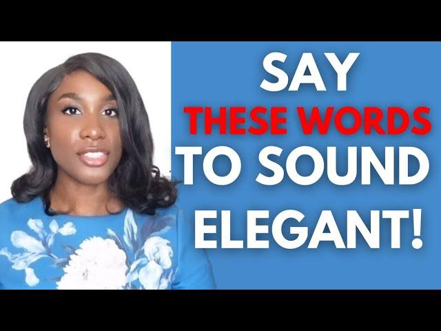 15 WORDS YOU MUST START USING TO SOUND ELEGANT! |USE THESE WORDS TO IMPROVE YOUR VOCABULARY