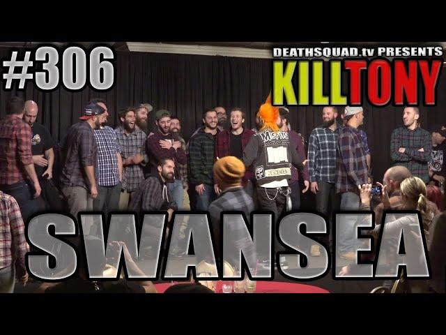 KILL TONY #306 (SWANSEA)