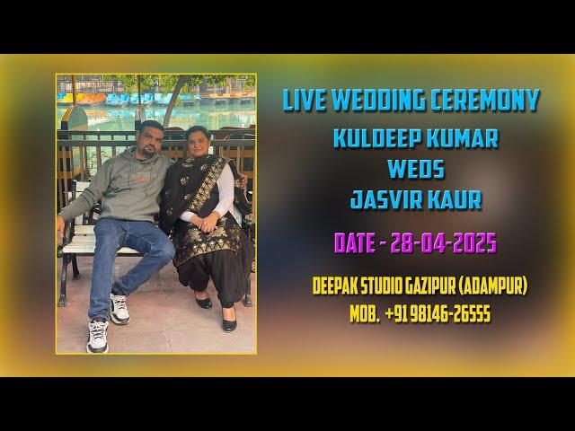 Live Wedding Ceremony || Kuldeep Kumar & Jasvir Kaur || Deepak Studio Gazipur M. 98146-26555