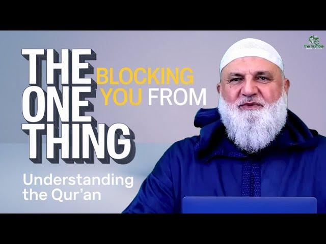The ONE Thing Blocking You From Understanding the Qur’an | Ustadh Mohamad Baajour