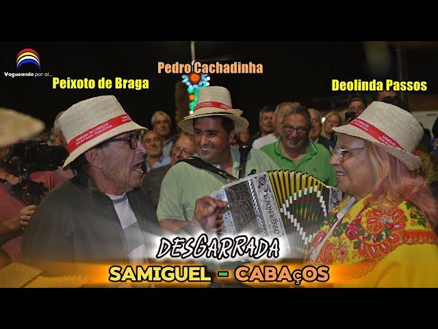 Desgarrada - Pedro Cachadinha | Peixoto de Braga | Deolinda Passos - Samiguel - Cabaços - PontedLima