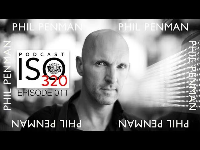 011:  Phil Penman, Masterclass in Street Photography, ISO320 Podcast