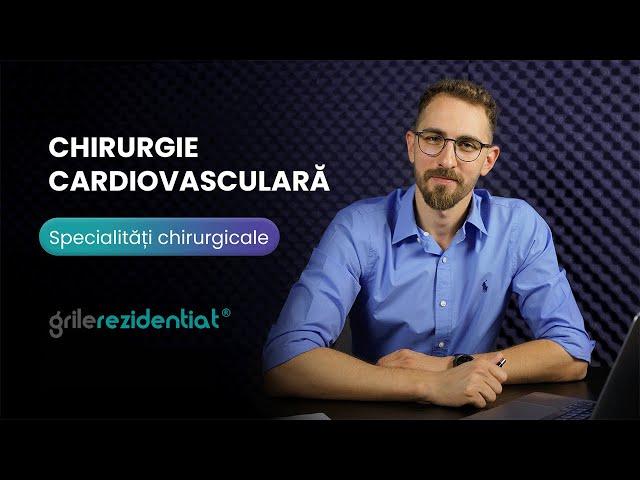 II.13. Chirurgie cardiovasculară @ Cum să-ți alegi specialitatea într-un mod informat