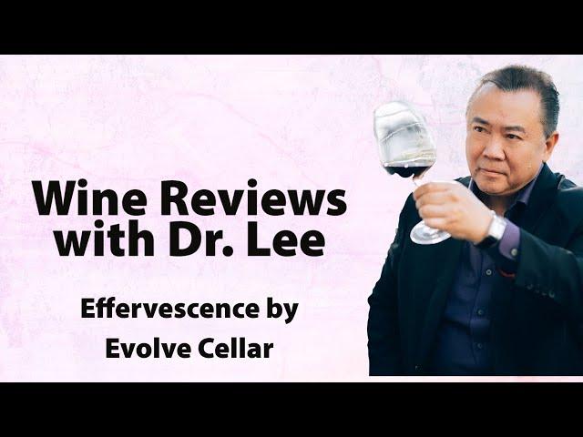 Wine Reviews with Wine Expert Dr. Lee | APWASI Wine | Effervescence by Evolve Cellars