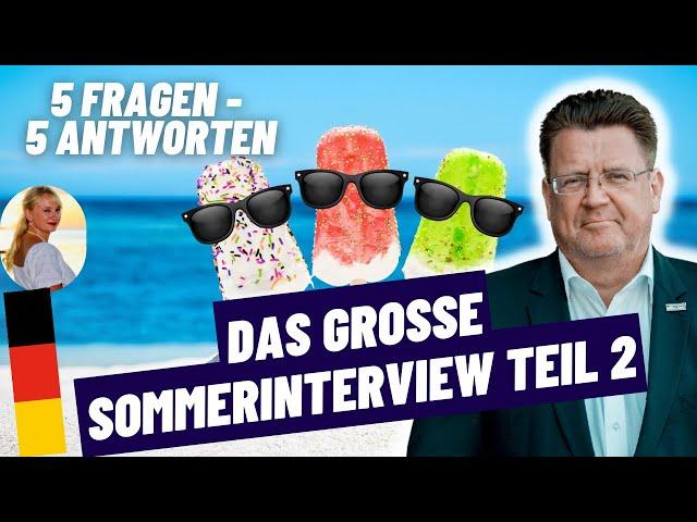 Das große Sommerinterview Teil 2 (5 Fragen - 5 Antworten)