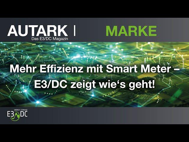 Mehr Effizienz mit Smart Meter – E3/DC zeigt wie‘s geht!