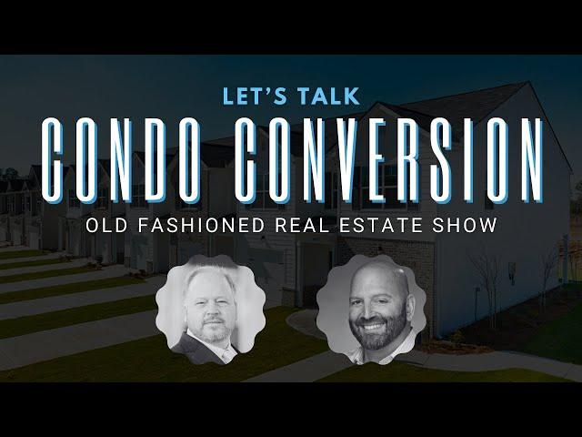 Let's Talk Condo Conversions