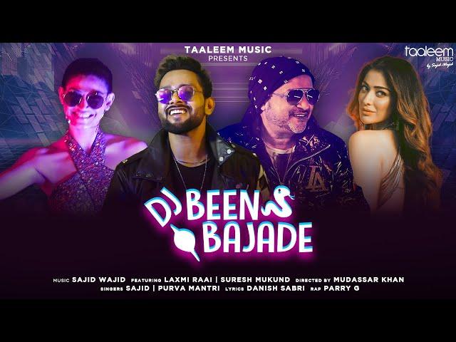 DJ BEEN BAJADE Official Video | Sajid Wajid | Laxmi Raai | Suresh Mukund | Danish Sabri|Purva Mantri