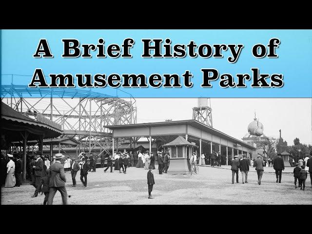 Brief History of Amusement Parks: Trolley Parks, Pleasure Gardens, World's Fairs and More!