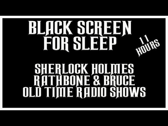 Black Screen for sleep Sherlock Holmes old time radio shows 11 hours