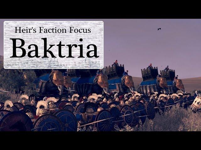 Heir's Faction Focus : Baktria