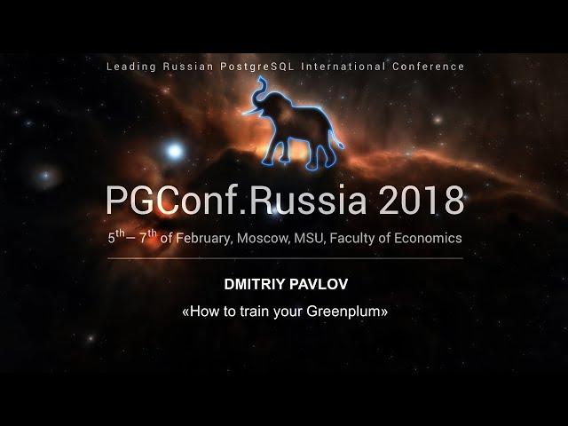 How to train your Greenplum | Dmitry Pavlov
