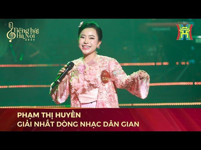 Phạm Thị Huyền - Giải Nhất dòng nhạc dân gian Tiếng Hát Hà Nội 2024