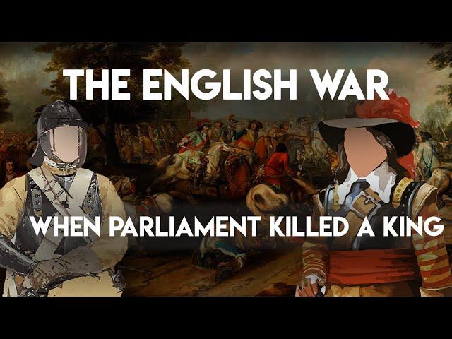 The English Civil War: When Parliament Killed A King