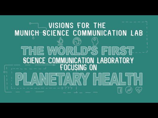 Munich Science Communication Lab: Communicating Planetary Health