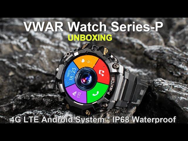 VWAR Watch Series-P Unboxing: 4G Network Android Smart Watch, IP68 Waterproof, Dual Camera, 64GB ROM