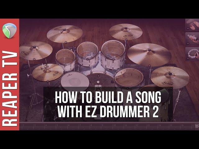How To Build A Song With EZ Drummer 2