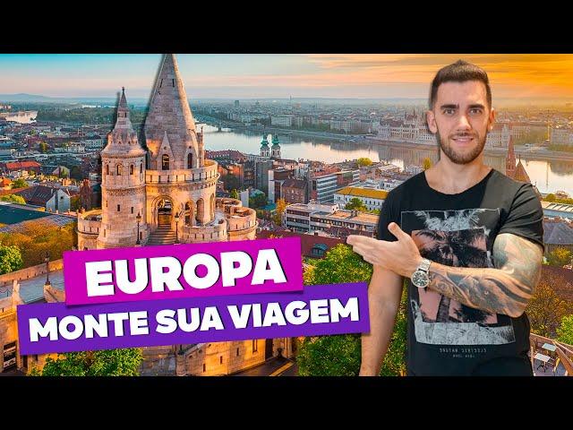 Passo a passo para montar sua viagem à Europa gastando muito pouco! Todas as dicas!