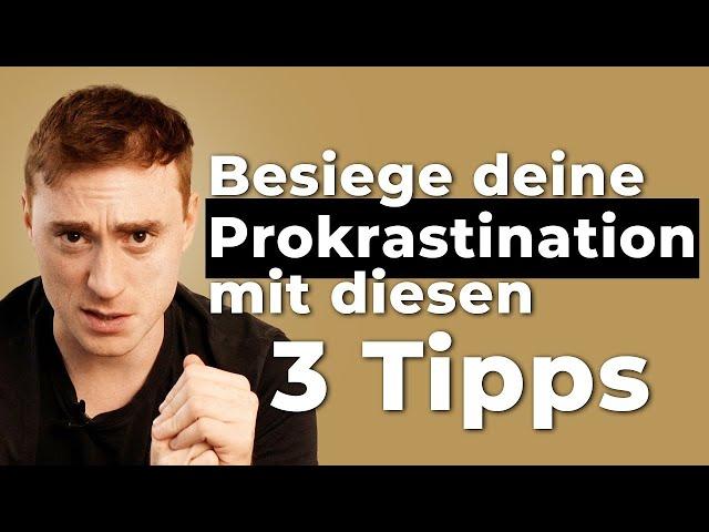 Überfordert mit dem Aufschieben? Hier sind 3 Tipps gegen Prokrastination!