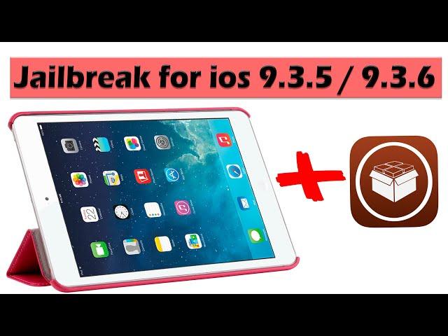 Джейлбрейк для ios 9.3.5 - 9.3.6 / Jailbreak для ios 9.3.5 - 9.3.6 в 2021 году