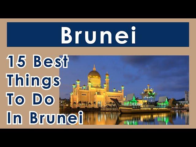 15 Best Things To Do in Brunei 2022