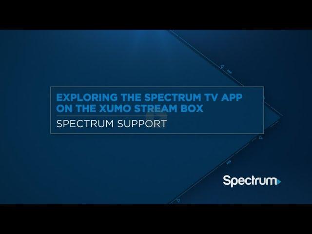 How to Use the Spectrum TV App on Your Xumo Stream Box