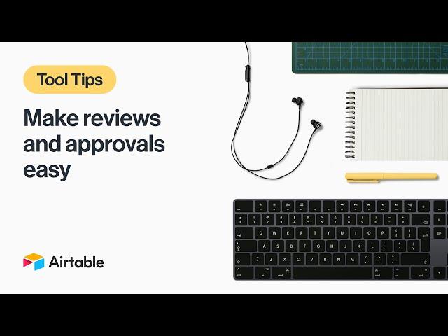 Tool Tips: Make Reviews & Approvals Easy | Airtable