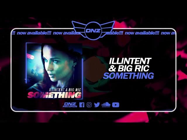 DNZF1848 // ILLINTENT & BIG RIC - SOMETHING (Official Video DNZ Records)