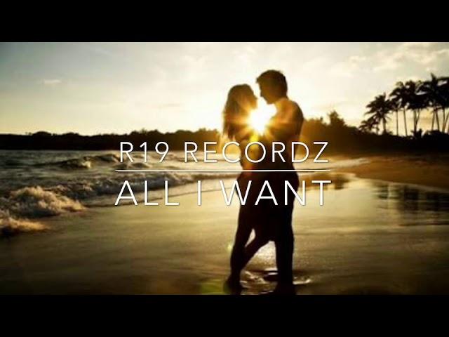 R19 Recordz New Song ( All I want) 2018