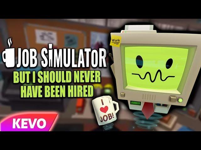 Job Simulator VR but I should never be hired