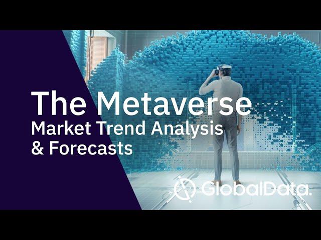 The Metaverse,  Market Trend Analysis and Forecasts