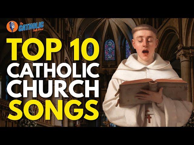 The 10 BEST Catholic Church Songs Of All Time | The Catholic Talk Show