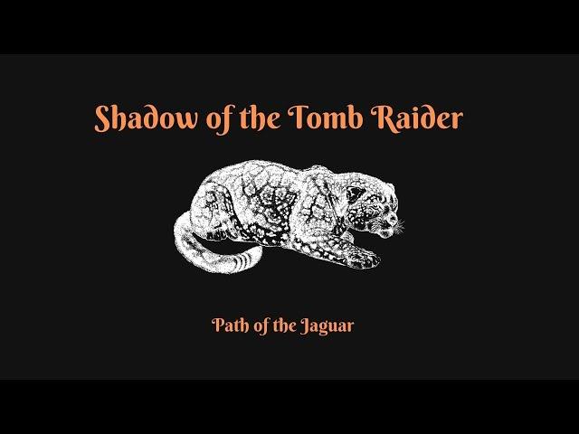 Shadow of the Tomb Raider: Path of the Jaguar (New Game+) Pt 1. No Commentary