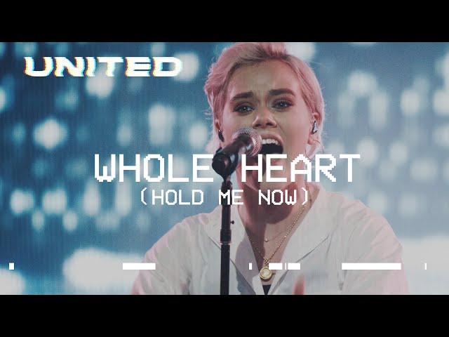 Whole Heart (Hold Me Now) [Live] - Hillsong UNITED