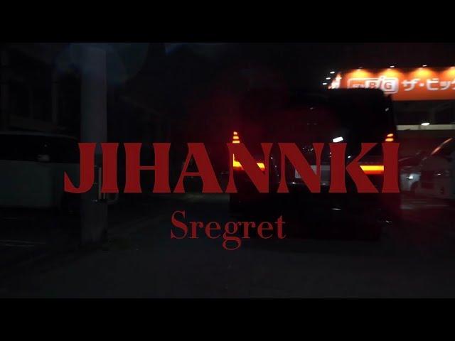 Sregret-JIHANNKI 【music video 】