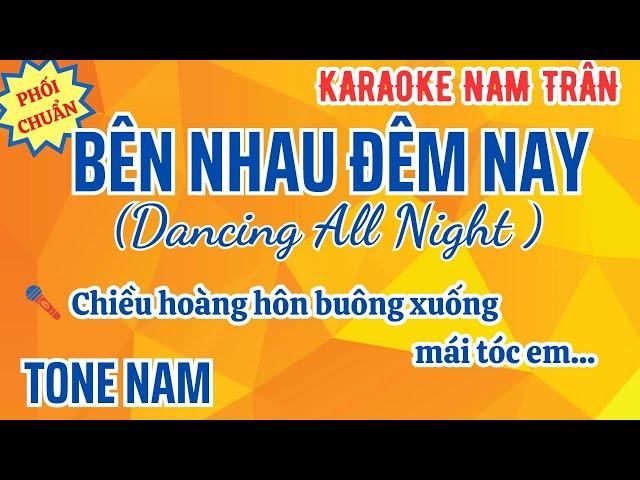 Karaoke Bên Nhau Đêm Nay (Dancing All Night) Tone Nam | Nam Trân