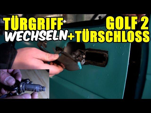 VW GOLF 2 TÜRGRIFF / TÜRSCHLOSS WECHSELN / AUSBAUEN TUTORIAL